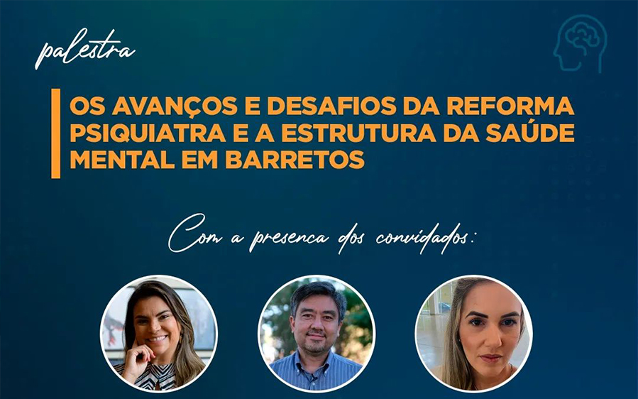 Palestra Os avanços e desafios da reforma psiquiatra e a estrutura da saúde mental em Barretos